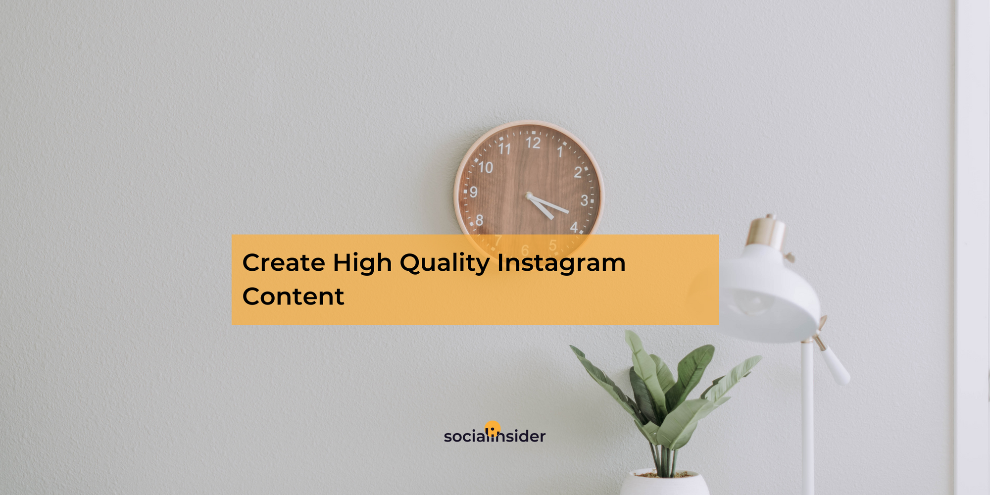 8 Ways To Create Quality Instagram Content Socialinsider