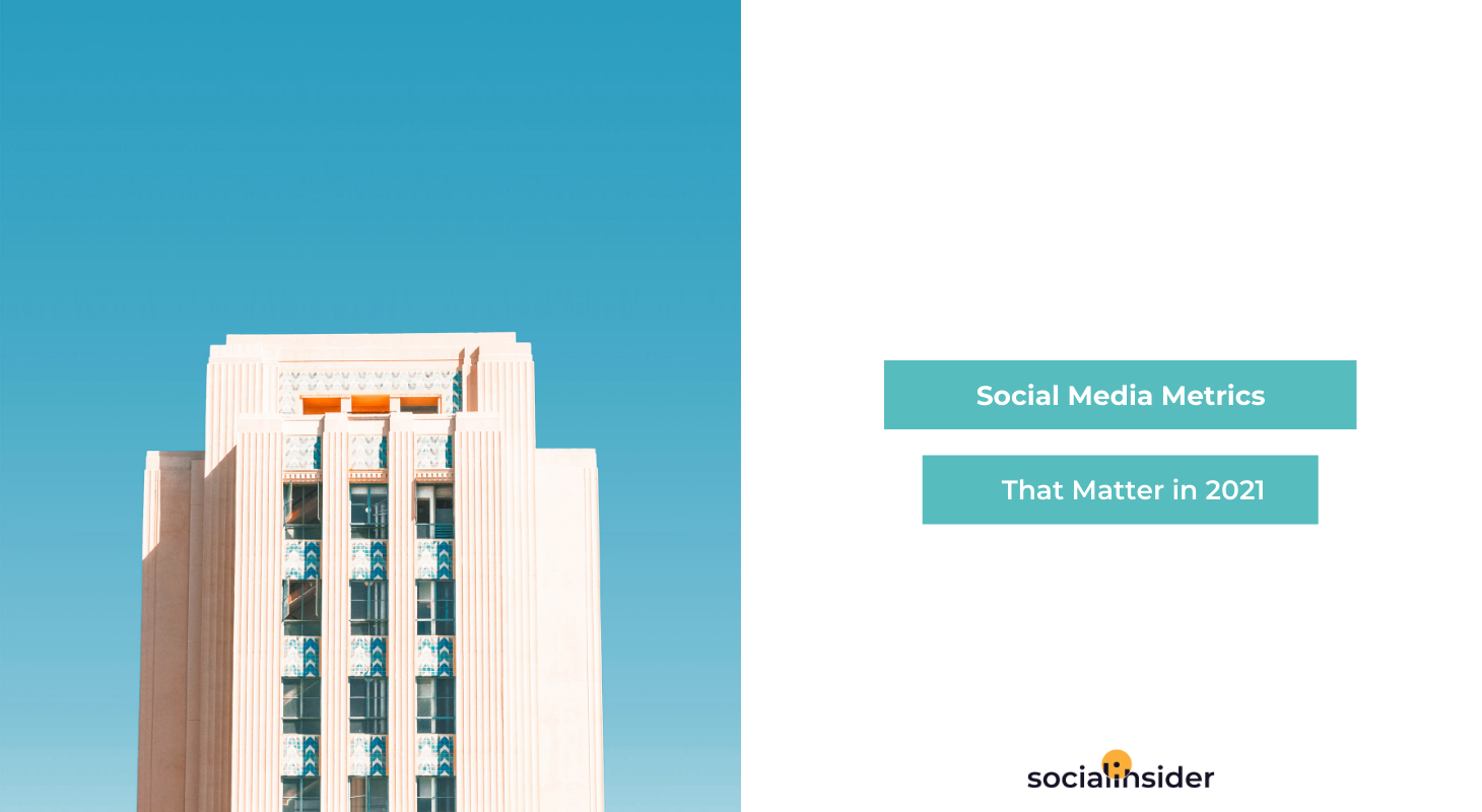 20 Social Media Metrics That Matter In 2021