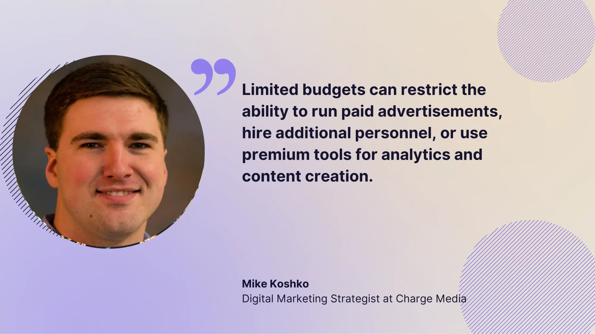 Mike Koshko: limited budgets is a challenge for social media managers.